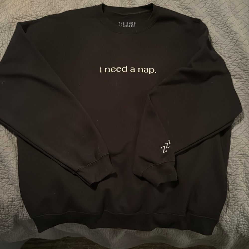 The Shop Forward I Need A Nap Sweatshirt XXL